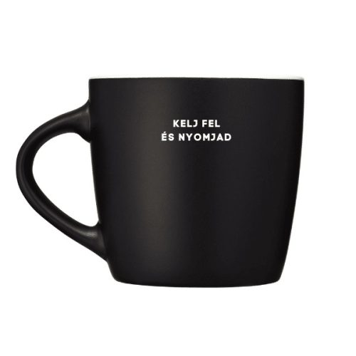 Kelj fel és nyomjad - bögre